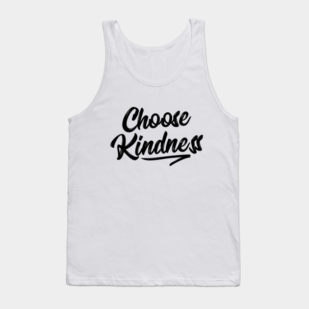 Choose Kindness T-Shirt - Uplifting Positive Quote Tank Top by RedYolk